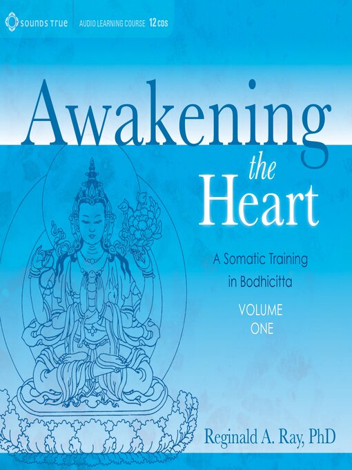 Title details for Awakening the Heart, Volume 1 by Reginald A. Ray, PhD - Available